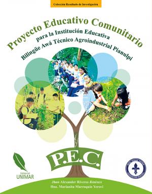 Cubierta para Proyecto Educativo Comunitario para la Institución Educativa Bilingüe Awá Técnico Agroindustrial Pianulpi P.E.C.
