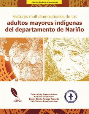 Cubierta para Factores multidimensionales de los adultos mayores indígenas del departamento de Nariño