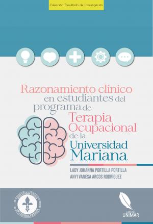 Cubierta para Razonamiento clínico en estudiantes del programa de Terapia Ocupacional de la Universidad Mariana